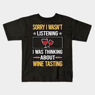 Sorry I Was Not Listening Wine Tasting Kids T-Shirt